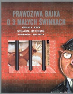 Prawdziwa bajka o 3 małych świnkach - Praca zbiorowa