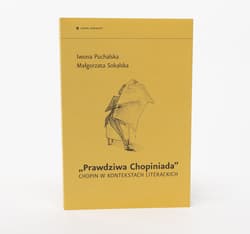 Prawdziwa Chopiniada Chopin w kontekstach literackich