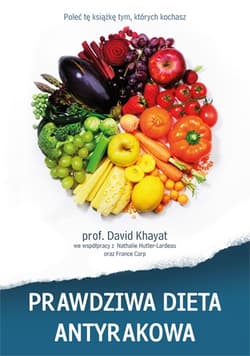 Prawdziwa dieta antyrakowa - prof. David  Khayat