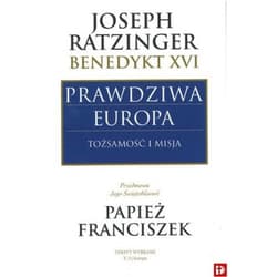 Prawdziwa Europa Tożsamość i misja - Joseph Ratzinger