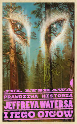 Prawdziwa historia Jeffreya Watersa i jego ojców - ebook - Jul Łyskawa