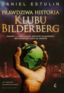 Prawdziwa historia Klubu Bilderberg - Daniel Estulin