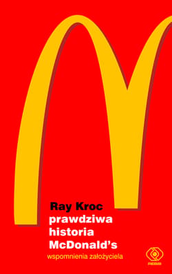 Prawdziwa historia McDonald’s Wspomnienia założyciela - Ray Kroc
