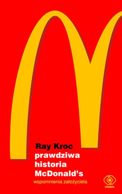 Prawdziwa historia McDonald’s. Wspomnienia założyciela - ebook - Ray Kroc