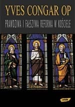 Prawdziwa i fałszywa reforma w kościele - Yves Congar