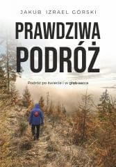 Prawdziwa podróż - Jakub Izrael Górski