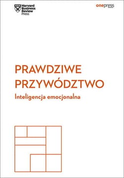 Prawdziwe przywództwo. Inteligencja emocjonalna. Harvard Business Review - ebook