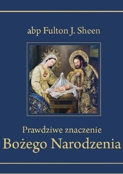 Prawdziwe znaczenie Bożego Narodzenia - Fulton Sheen