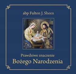 Prawdziwe znaczenie Bożego Narodzenia - Fulton Sheen