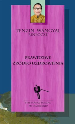 Prawdziwe źródło uzdrowienia - Tenzin Wangyal