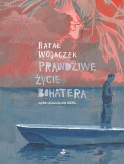 Prawdziwe życie bohatera - Rafał Wojaczek