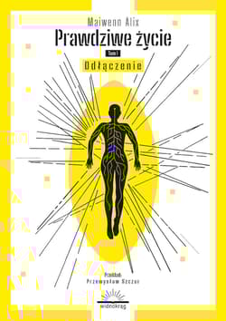 Prawdziwe życie Tom 1 Odłączenie / Widnokrąg - Alix Maiwenn