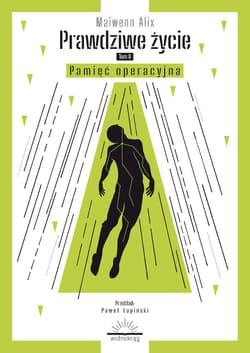Prawdziwe życie Tom 2  Pamięć operacyjna / Widnokrąg - Alix Maiwenn
