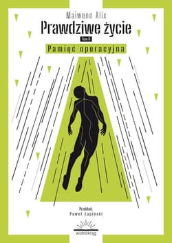 Prawdziwe życie Tom 2  Pamięć operacyjna / Widnokrąg - Alix Maiwenn