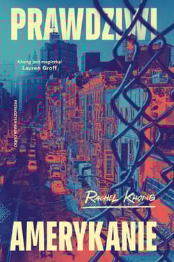 Prawdziwi Amerykanie - Rachel Khong