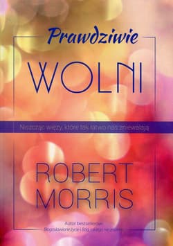 Prawdziwie wolni - Morris Robert T.
