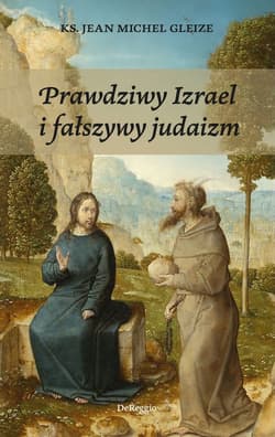 Prawdziwy Izrael i fałszywy judaizm - Jean-Michel Gleize