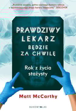 Prawdziwy lekarz będzie za chwilę Rok z życia stażysty