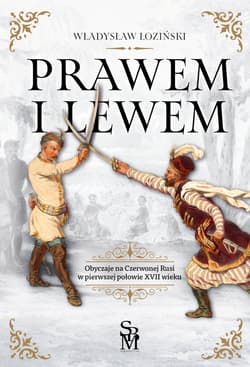 Prawem i lewem. Obyczaje na Czerwonej Rusi w pierwszej połowie XVII wieku - Władysław Łoziński