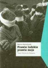 Prawie ludzkie prawie moje. Teatr Helmuta Kajzara - Marcin Kościelniak