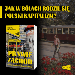 Galeria - zdjęcie nr. 2 - Prawie Zachód. Historie polskiej transformacji