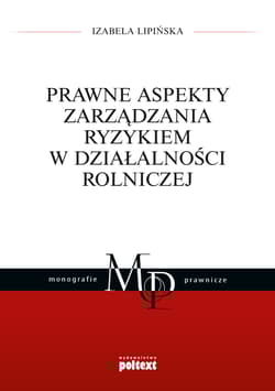 Prawne aspekty zarządzania ryzykiem w działalności rolniczej - Izabela Lipińska