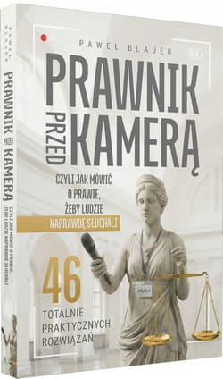 Prawnik przed kamerą czyli Jak mówić o prawie, żeby ludzie naprawdę słuchali - Paweł Blajer