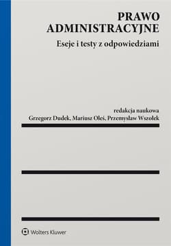 Prawo administracyjne. Eseje i testy z odp. - Dudek Grzegorz,  Oleś Mariusz,  Wszołek Przemysław