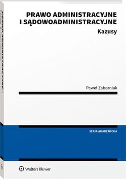 Prawo administracyjne i sądowoadministracyjne Kazusy -  Zaborniak Paweł