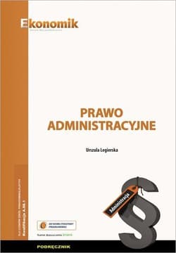 Prawo administracyjne Podręcznik Szkoły ponadgimnazjalne - Urszula Legierska