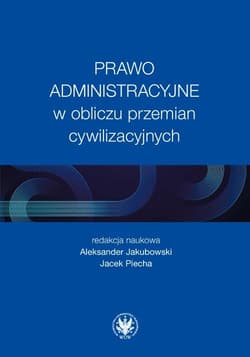 Prawo administracyjne w obliczu przemian... - red. Aleksander Jakubowski,  Piecha  Jacek