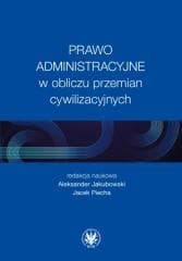 Prawo administracyjne w obliczu przemian... - red. Aleksander Jakubowski,  Piecha  Jacek