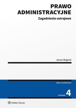Prawo administracyjne. Zagadnienia ustrojowe wyd.4 - Sługocki Janusz