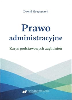 Prawo administracyjne - zarys podstawowych...