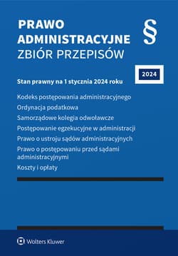Prawo administracyjne. Zbiór przepisów 2024 - Opracowanie Zbiorowe
