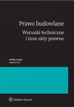 Prawo budowlane. Warunki techniczne i inne akty prawne - Opracowanie Zbiorowe
