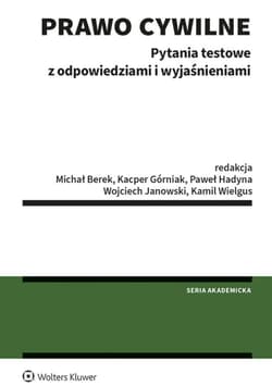 Prawo cywilne. Pytania testowe z odpowiedziami i wyjaśnieniami - Opracowanie Zbiorowe