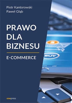 Prawo dla biznesu. E-commerce - ebook - Kantorowski Piotr, Głąb Paweł