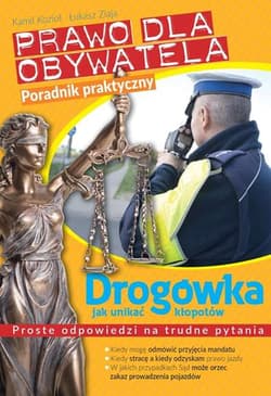 Prawo dla obywatela drogówka: jak unikać kłopotów - Kozioł Kamil