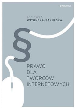Prawo dla twórców internetowych - ebook - Agnieszka Witońska-Pakulska