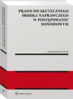 Prawo do skutecznego środka naprawczego w posteępowaniu dowodowym - Karolina Kiejnich-Kruk