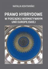 Prawo hybrydowe w porządku normatywnym UE - Natalia Kohtamaki