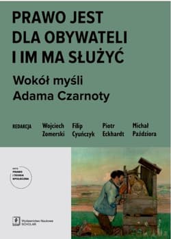 Prawo jest dla obywateli i im ma służyć. Wokół... - Praca zbiorowa