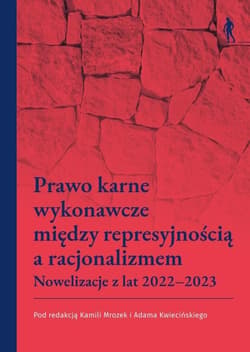 Prawo karne wykonawcze między represyjnością a... - red. Kamila Mrozek, Adam Kwieciński