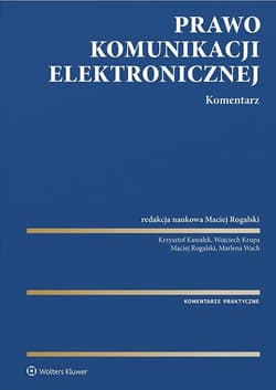Prawo komunikacji elektronicznej. Komentarz - Maciej Rogalski