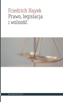 Prawo, legislacja i wolność - Friedrich Hayek