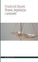 Prawo, legislacja i wolność - Friedrich Hayek