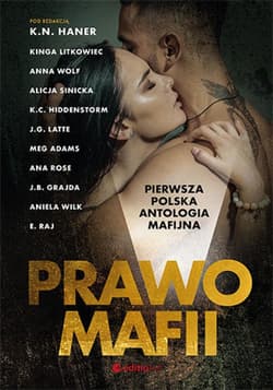 Prawo mafii. Pierwsza polska antologia mafijna - audiobook - K.N. Haner, K.C. Hiddenstorm, Alicja Sinicka, E. Raj, Ana Rose, Aniela Wilk, J.G. Latte, J.B. Grajda, Meg Adams, Anna Wolf, Kinga Litkowiec