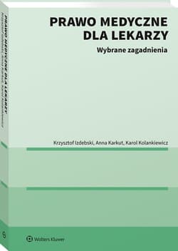 Prawo medyczne dla lekarzy. Wybrane zagadnienia - Krzysztof Izdebski, Anna Karkut, Karol Kolankiewicz