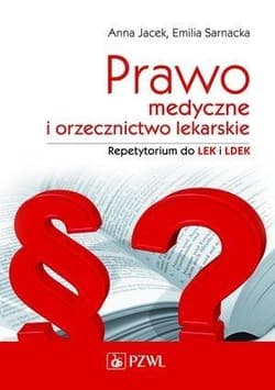 Prawo medyczne i orzecznictwo lekarskie - Anna Jacek, Emilia Sarnacka